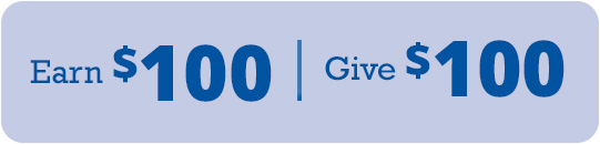 Earn $100 Give $100 Earn $100 Give $100